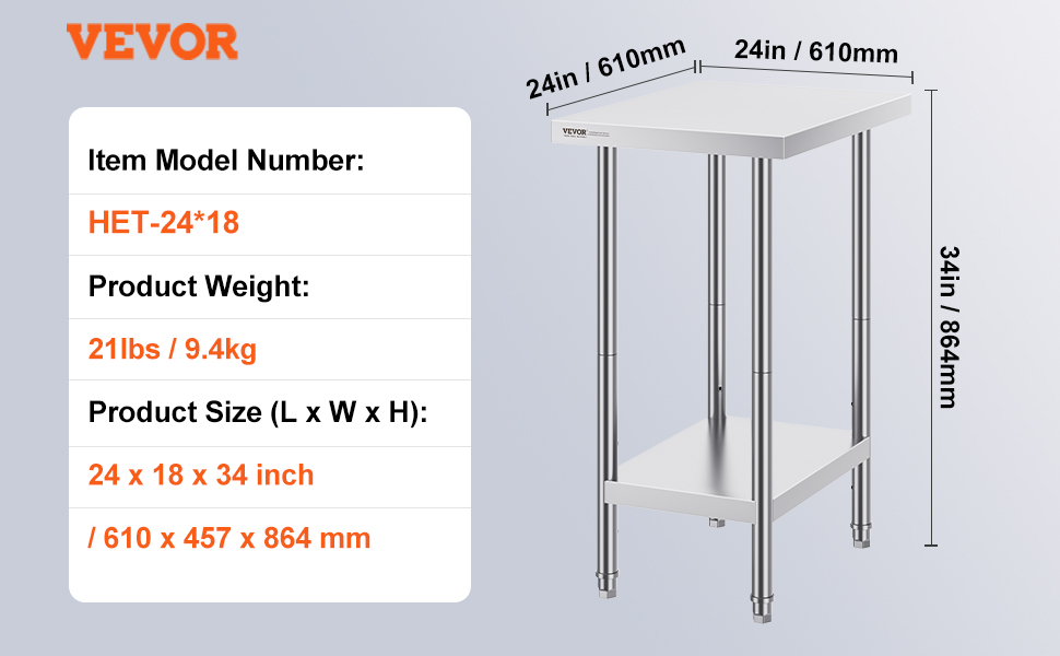 VEVOR stainless steel prep table, het-24*18, 24x18x34 in/610x457x864 mm, 21 lbs/9.4 kg.