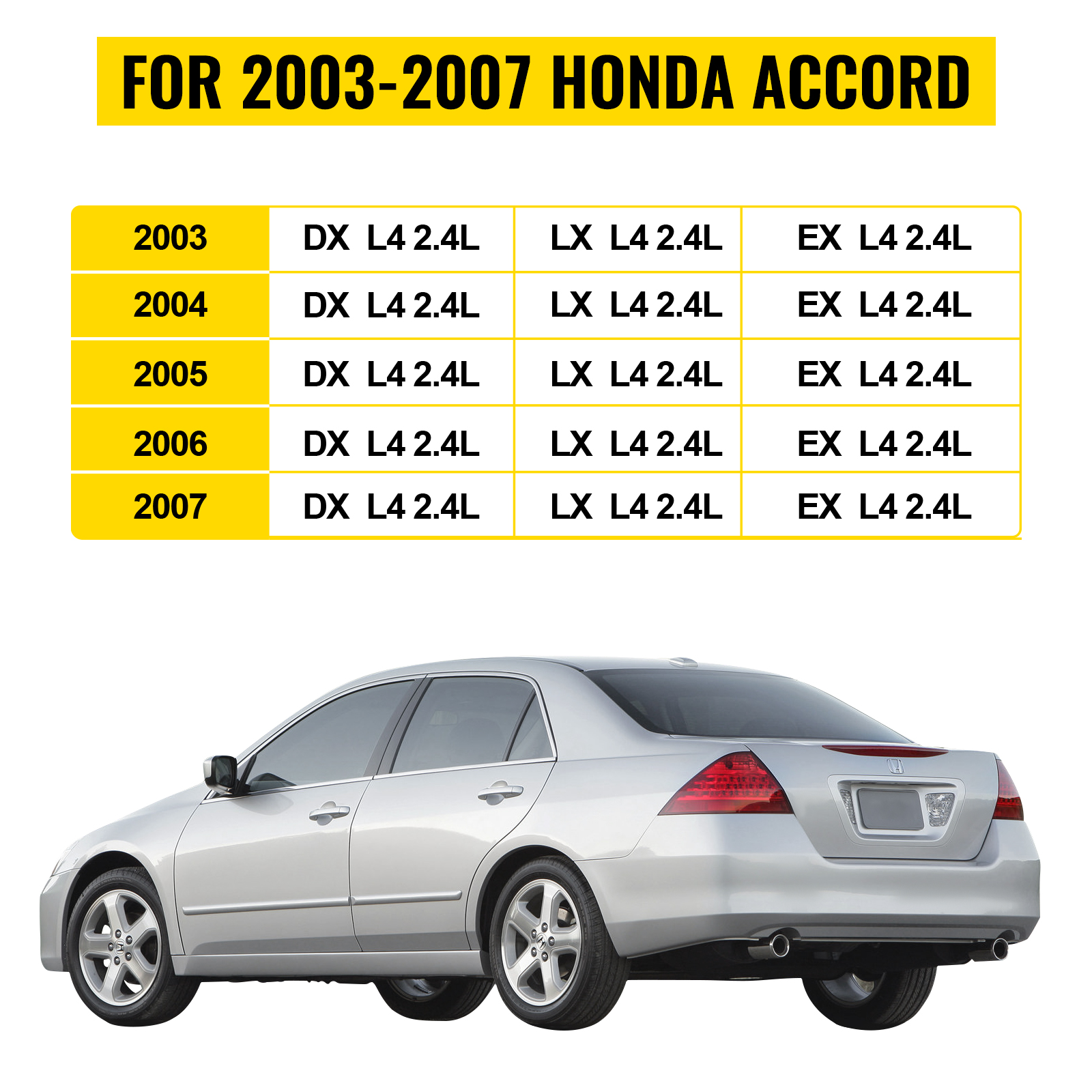 2003-2007 honda accord with a compatibility chart for dx, lx, ex l4 2.4l models.
