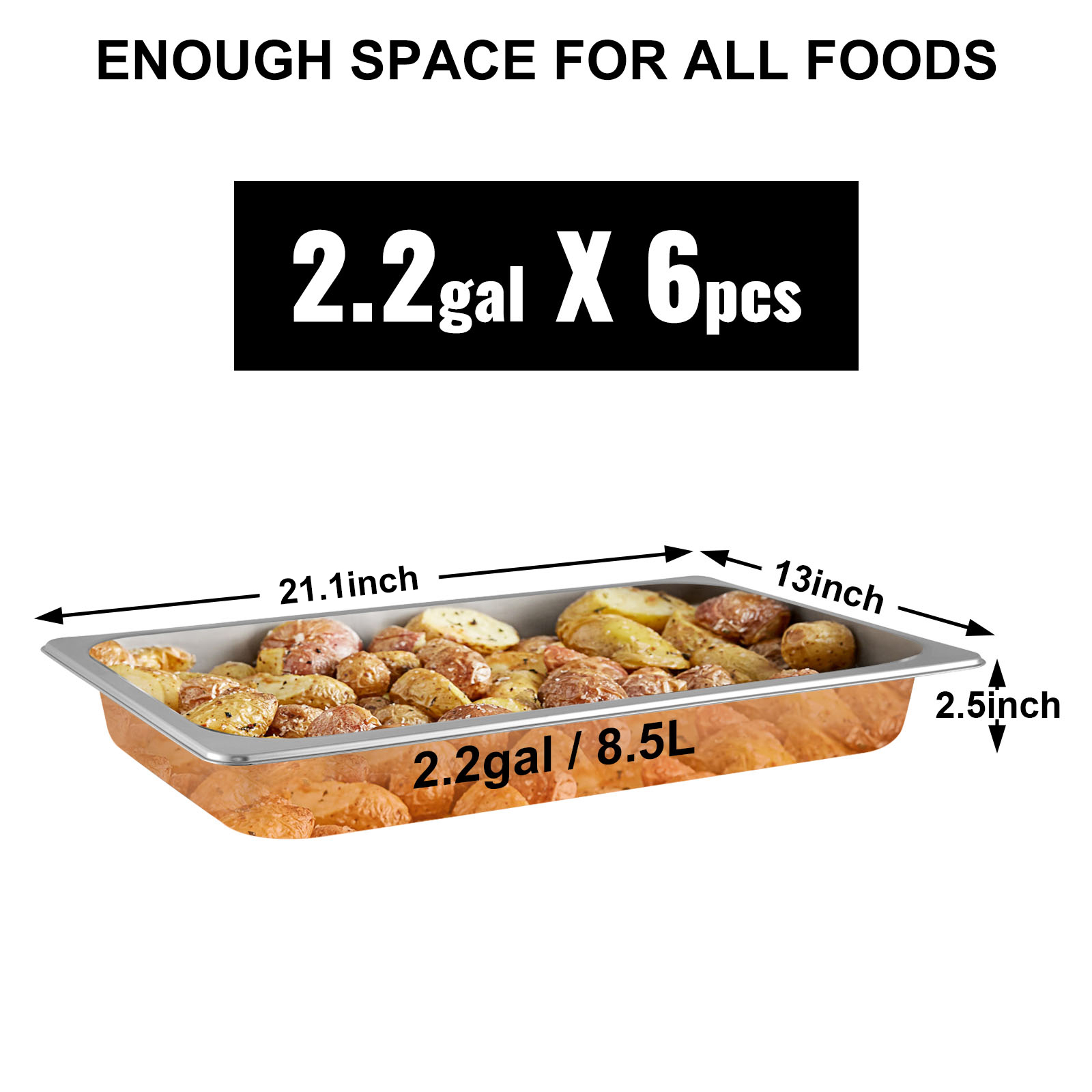 VEVOR steam table pans holding food, 2.2 gal capacity, dimensions: 21.1in x 13in x 2.5in.
