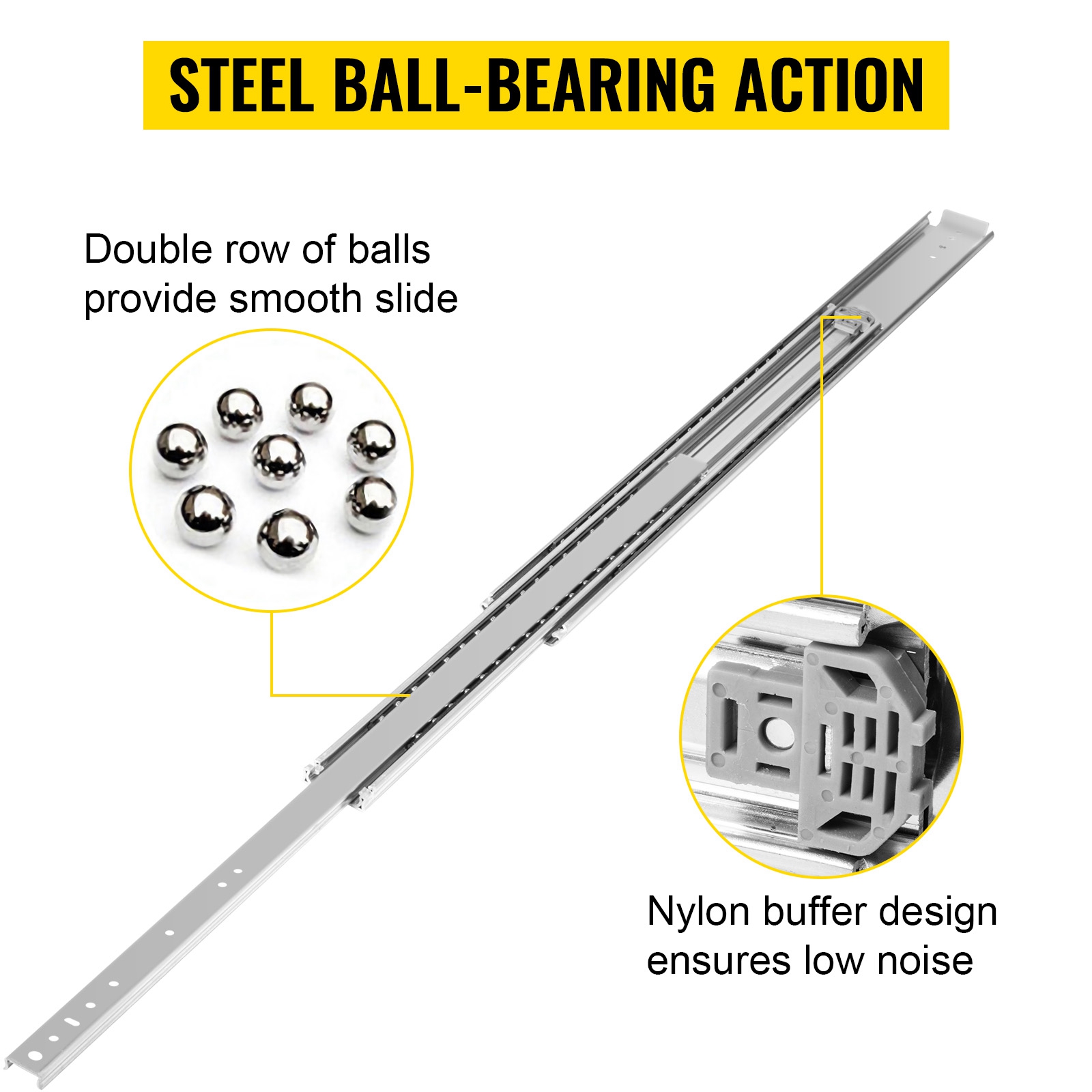 steel ball-bearing action VEVOR drawer slides with smooth slide and low noise nylon buffer.