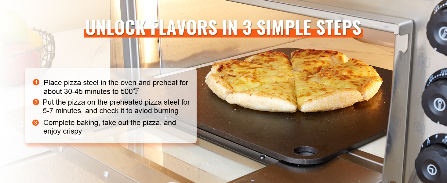 unlock flavors in 3 steps with VEVOR pizza steel; bake pizza to golden perfection on preheated steel.