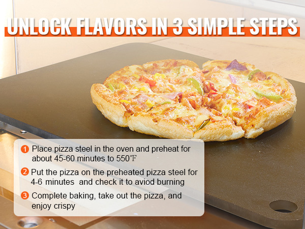 unlock flavors in 3 simple steps with VEVOR pizza steel; delicious pizza baking made easy.