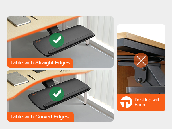 VEVOR keyboard tray suitable for tables with straight or curved edges, not for desktops with beams.