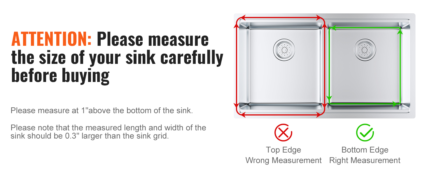 measure your sink before purchasing the VEVOR sink protector grid, ensuring 0.3" larger than the sink grid.