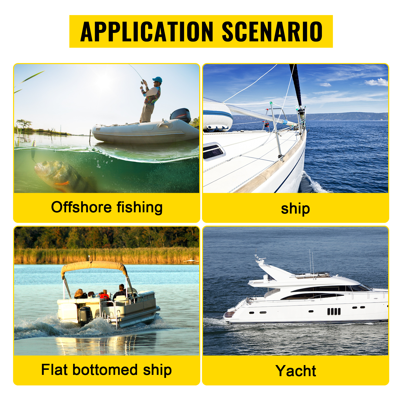 application scenario: offshore fishing, ship, flat bottomed ship, yacht.